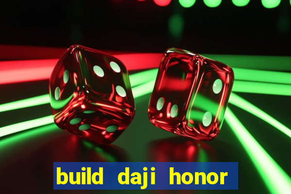 build daji honor of kings